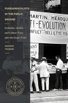 Fundamentalists in the Public Square - Evolution, Alcohol, and Culture Wars After the Scopes Trial